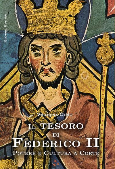 Certo, V: Tesoro di Federico II. Potere e cultura a corte