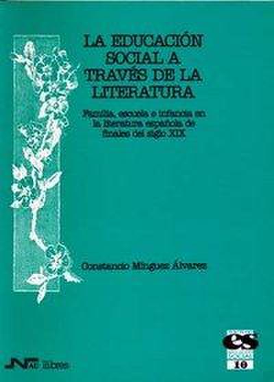 La educación social a través de la literatura : familia, escuela e infancia en la literatura española de finales del siglo XIX