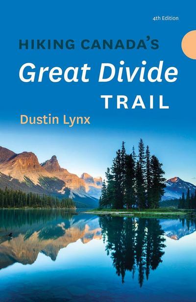 Hiking Canada’s Great Divide Trail  4th Edition