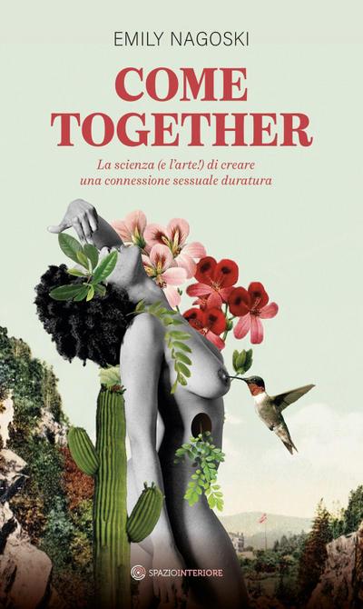 Come together. La scienza (e l’arte!) di creare una connessione sessuale duratura