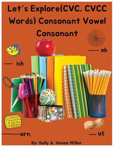 Let’s Explore (CVC, CVCC Words) Consonant Vowel Consonant