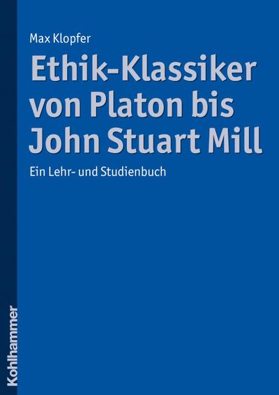 Ethik-Klassiker von Platon bis John Stuart Mill