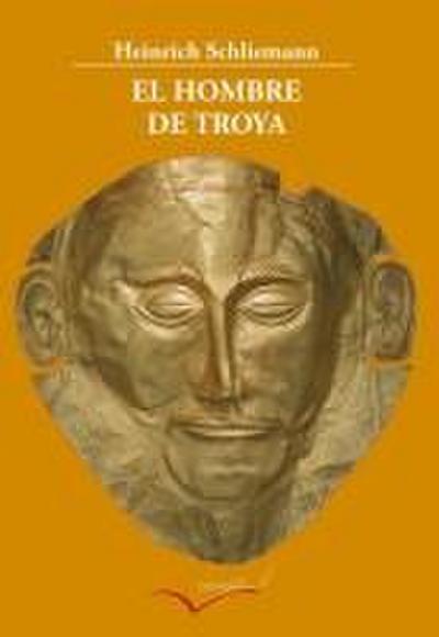 El hombre de Troya : autobiografía