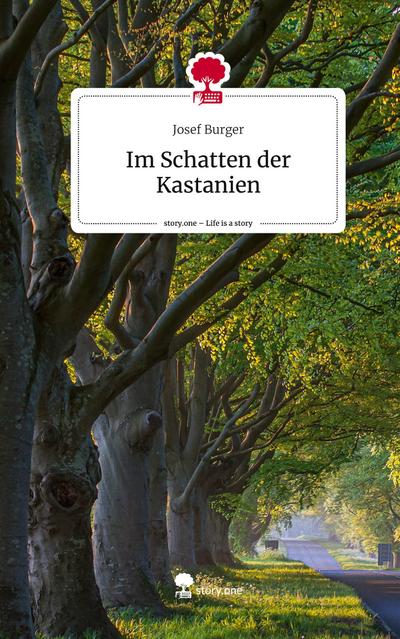 Im Schatten der Kastanien. Life is a Story - story.one