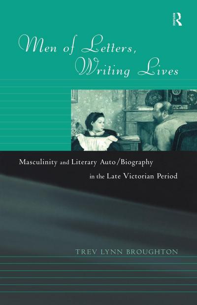 Men of Letters, Writing Lives