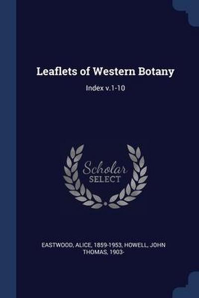 Leaflets of Western Botany: Index v.1-10