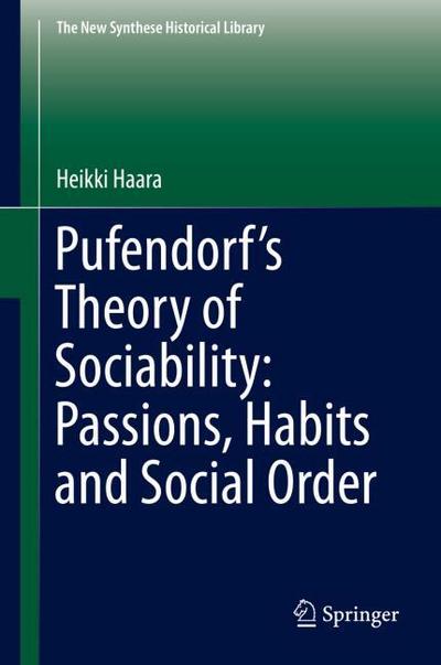 Pufendorfs Theory of Sociability: Passions, Habits and Social Order