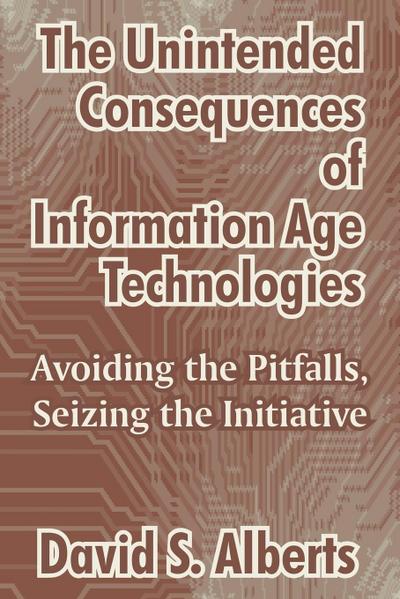 The Unintended Consequences of Information Age Technologies