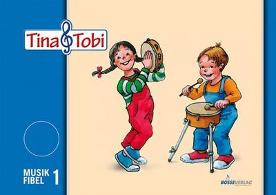 Tina und Tobi. Musikfibel 1