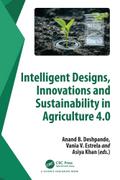 Intelligent Designs, Innovations and Sustainability in Agriculture 4.0