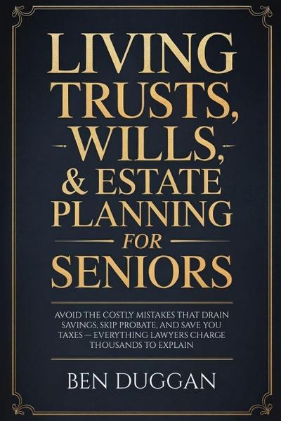 Living Trusts, Wills & Estate Planning for Seniors