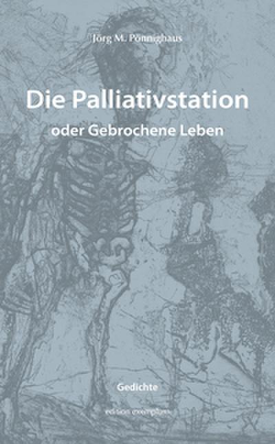 Die Palliativstation oder Gebrochene Leben
