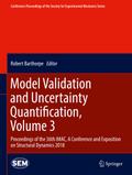 Model Validation and Uncertainty Quantification, Volume 3