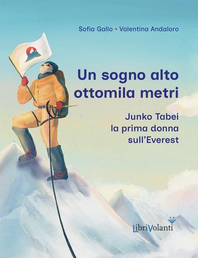 Un sogno alto ottomila metri. Junko Tabei, la prima donna sull’Everest