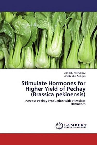 Stimulate Hormones for Higher Yield of Pechay (Brassica pekinensis)