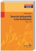Deutsche Außenpolitik in der Ära Bismarck, (1862-1890) (Geschichte kompakt)