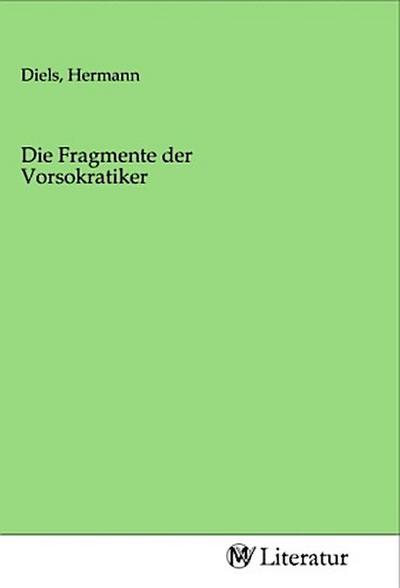 Die Fragmente der Vorsokratiker