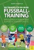 300 Übungen für ein neues Fußballtraining