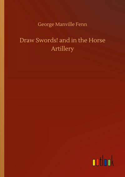 Draw Swords! and in the Horse Artillery