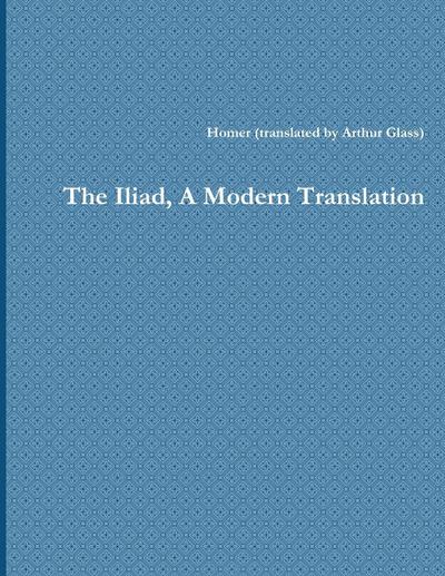 The Iliad, A Modern Translation