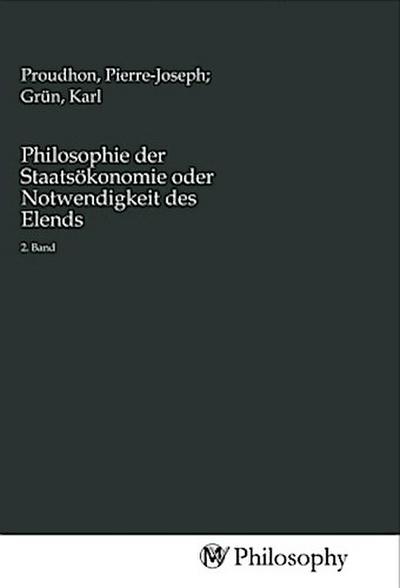 Philosophie der Staatsökonomie oder Notwendigkeit des Elends