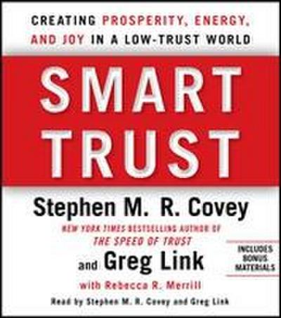 Smart Trust: Creating Posperity, Energy, and Joy in a Low-Trust World
