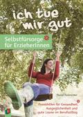 ’Ich tue mir gut’ - Selbstfürsorge für
