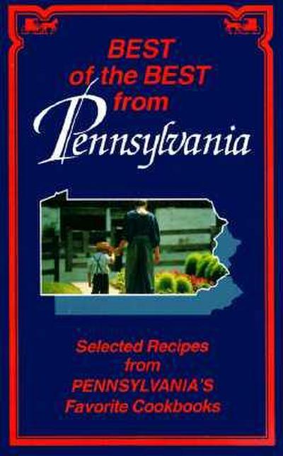 Best of the Best from Pennsylvania: Selected Recipes from Pennsylvania’s Favorite Cookbooks