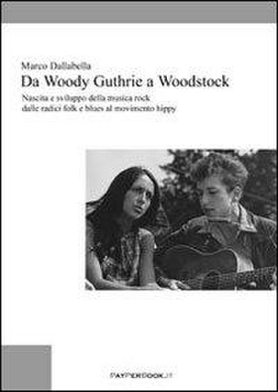 Dallabella, M: Da Woody Guthrie a Woodstock. Nascita e svilu