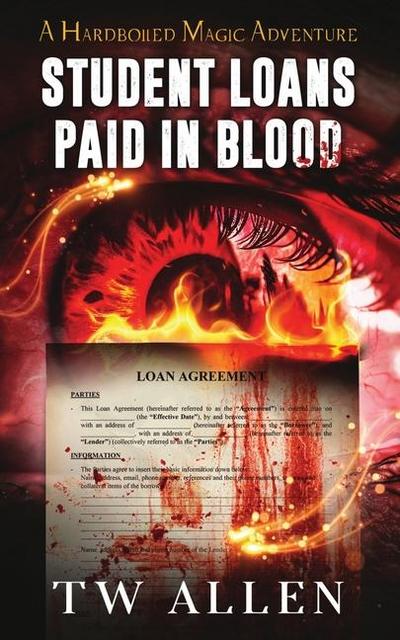 Student Loans Paid In Blood - A Hardboiled Magic Adventure