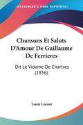 Chansons Et Saluts D’Amour De Guillaume De Ferrieres