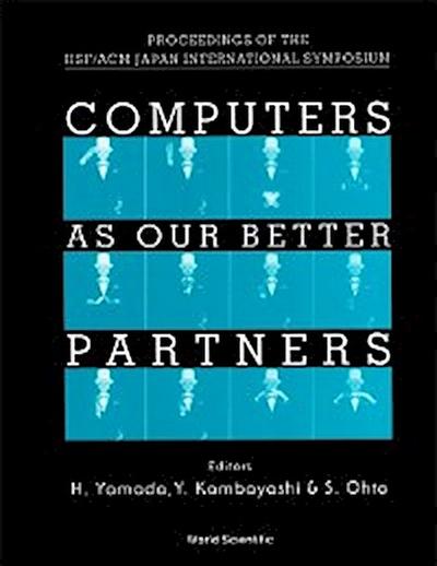 Computers As Our Better Partners - Proceedings Of The Iisf/acm Japan International Symposium