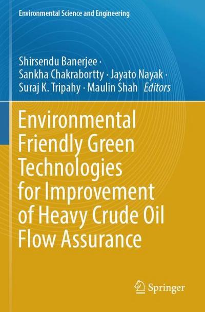 Environmental Friendly Green Technologies for Improvement of Heavy Crude Oil Flow Assurance