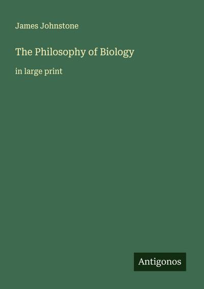 The Philosophy of Biology