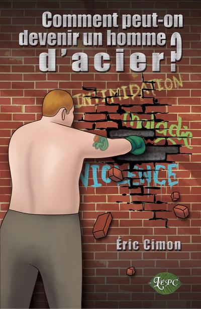 Comment peut-on devenir un homme d’acier?