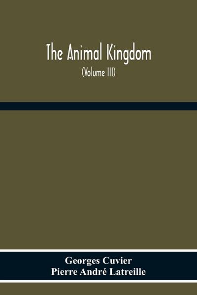 The Animal Kingdom, Arranged According To Its Organization, Serving As A Foundation For The Natural History Of Animals