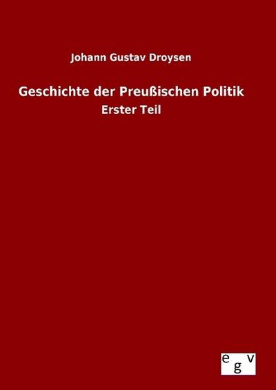 Geschichte der Preußischen Politik - Johann Gustav Droysen
