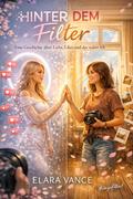 Hinter dem Filter - Eine Geschichte über Liebe, Likes und das wahre Ich