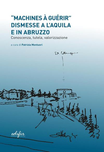 ’Machines à guérir’ dismesse a L’Aquila e in Abruzzo...