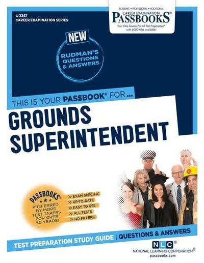 Grounds Superintendent (C-3357): Passbooks Study Guide Volume 3357