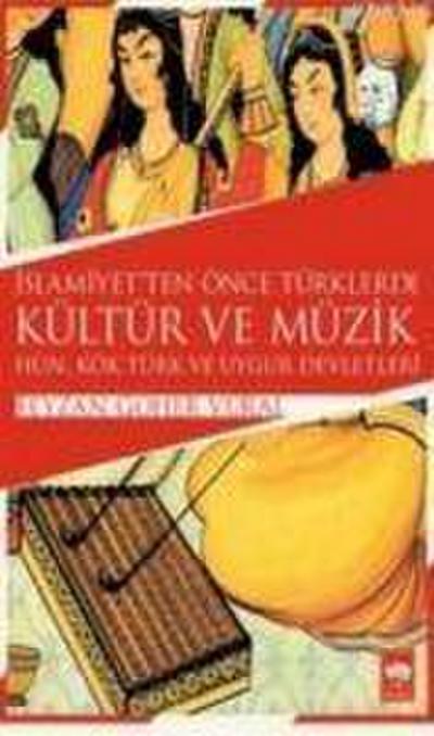 Islamiyetten Önce Türklerde Kültür ve Müzik
