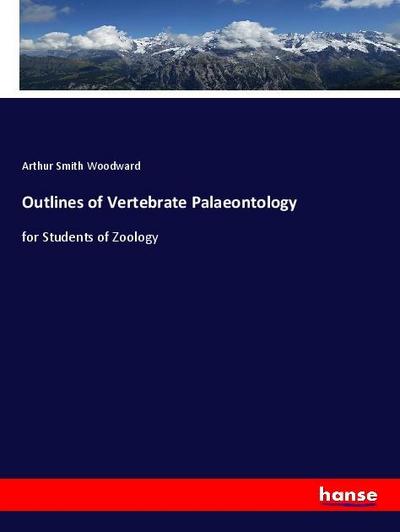 Outlines of Vertebrate Palaeontology