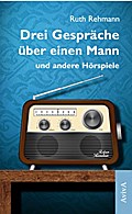 Drei Gespräche über einen Mann und andere Hörspiele