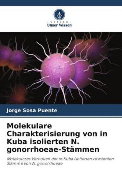 Molekulare Charakterisierung von in Kuba isolierten N. gonorrhoeae-Stämmen