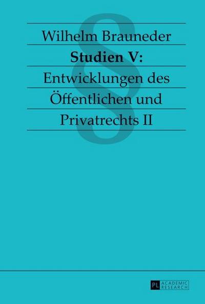 Studien V: Entwicklungen des Öffentlichen und Privatrechts II