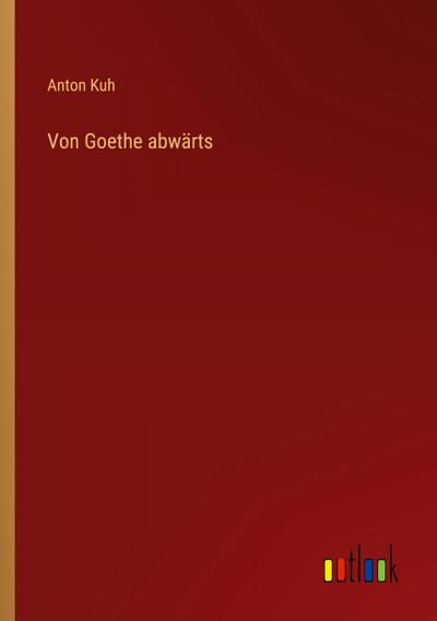 Von Goethe abwärts