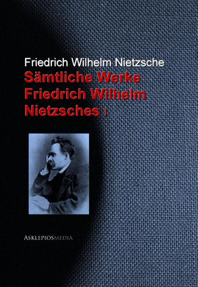 Gesammelte Werke Friedrich Wilhelm Nietzsches