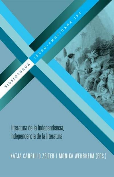 Literatura de la Independencia, independencia de la literatura.
