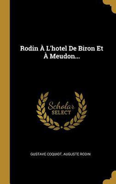 Rodin À L’hotel De Biron Et À Meudon...