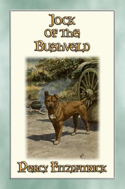 JOCK OF THE BUSHVELD - The Classic African Children’s Story